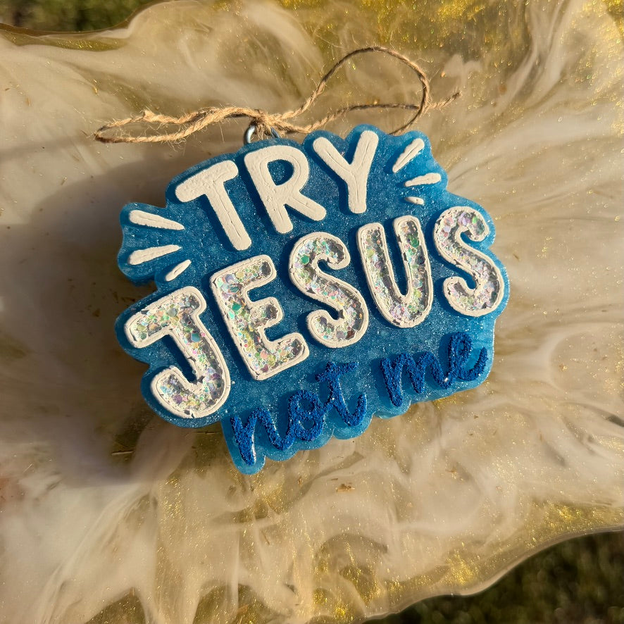 Try Jesus Not Me