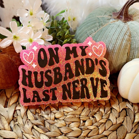 On My Husbands Last Nerve